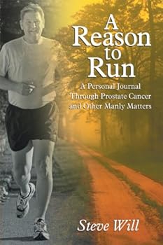 Perfect Paperback A Reason To Run: A Personal Journal Through Prostate Cancer and Other Manly Matters Book