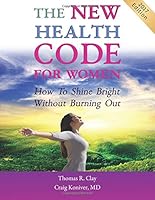 The NEW Health Code for Women: How to Shine Bright Without Burning Out (Full Color) 0692864148 Book Cover