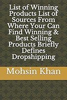 List of Winning Products List of Sources From Where Your Can Find Winning & Best Selling Products Briefly Defines Dropshipping B08BF2PP4Q Book Cover