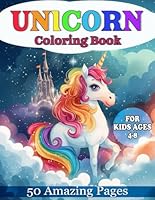 Unicorn Coloring Book for Kids Ages 4-8: 50 Fun Adventure Stories with Cute Unicorns for Boys and Girls (Magical Pages to Color) B0DBLWRLBG Book Cover