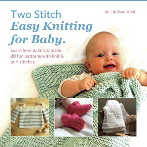 Two Stitch Easy Knitting for Baby: Learn how to...
