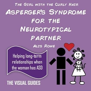 Paperback Asperger's Syndrome for the Neurotypical Partner: by the girl with the curly hair (The Visual Guides) Book