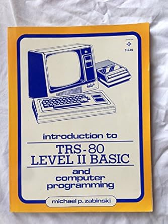 Introduction to Trs-80 Level Ii, Basic and Computer Programming ...