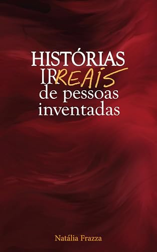 Histórias irREAIS de Pessoas Inventadas
