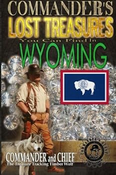 Paperback Commander's Lost Treasures You Can Find In Wyoming: Follow the Clues and Find Your Fortunes! Book