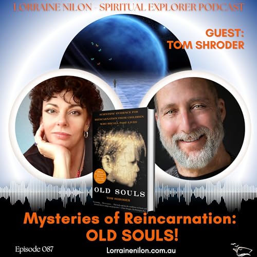 087: What Do You Believe About The Mysteries of Reincarnation: OLD SOULS! TOM SHRODER cover art