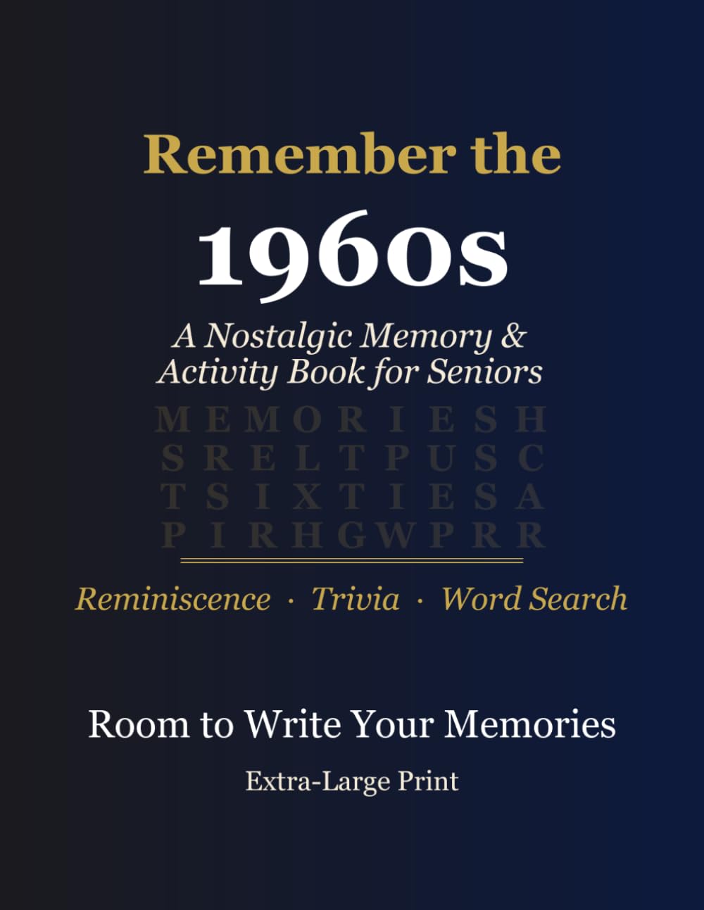 Remember the 1960s: A Nostalgic Memory & Activity Book for Seniors — Reminiscence Prompts, Trivia & Word Searches from the Sixties, Extra-Large Print (Memory & Reminiscence for Seniors)
