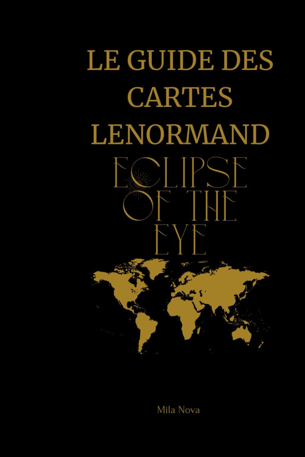 LE GUIDE DES CARTES LENORMAND: Eclipse of the Eye