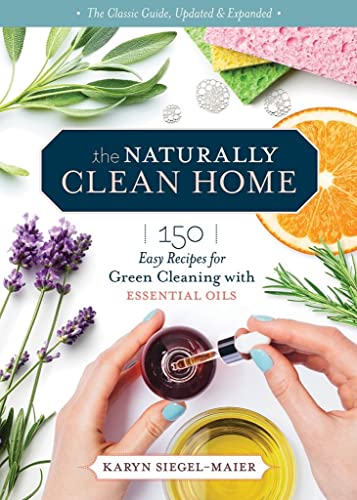 The Naturally Clean Home, 3rd Edition: 150 Nontoxic Recipes for