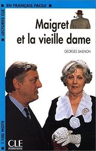 Maigret et la vieille dame (Lectures Cle En Francais Facile , Niveau2: 700 a 1200 Mots)