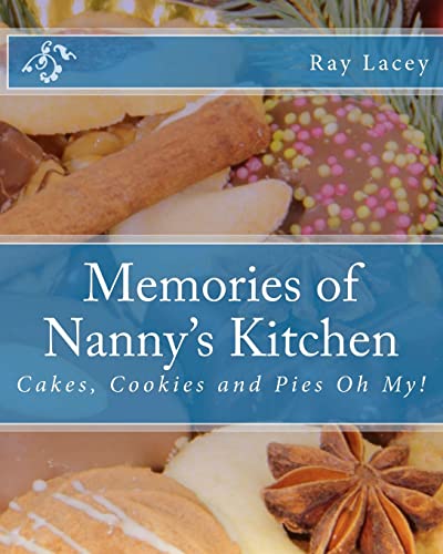 Memories of Nanny's Kitchen: Cakes, Cookies and Pies Oh My!
