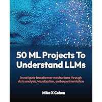 50 ML Projects To Understand LLMs