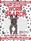 ASL Fingerspelling Word Search Games: Cute Pet Animal, Word Find Puzzle Book, Large Print Activity Games For Adults, Seniors, Teens, And Kids | The American Sign Language Alphabet