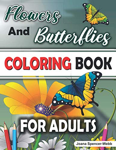 Flowers and Butterflies Coloring Book for Adults: Amazing Designs