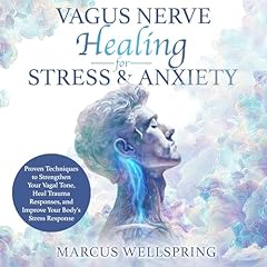 Vagus Nerve Healing for Stress & Anxiety Audiobook By Marcus Wellspring cover art