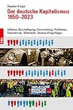Der deutsche Kapitalismus 1950–2023: Inflation, Beschäftigung, Umverteilung, Profitraten, Finanzkrisen, Weltmarkt, Ukraine-Kriegsfolgen - Stephan Krüger 