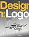 Design: Logo: An Exploration of Marvelous Marks, Insightful Essays, and Revealing Reviews