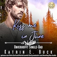 Kiss me in June - Unverhofft Single-Dad Titelbild