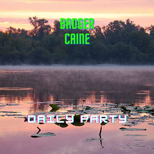 Daily Party by Badger Caine – Perfect for Music Lovers