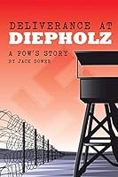 Deliverance at Diepholz: A POW's Story 1503548503 Book Cover