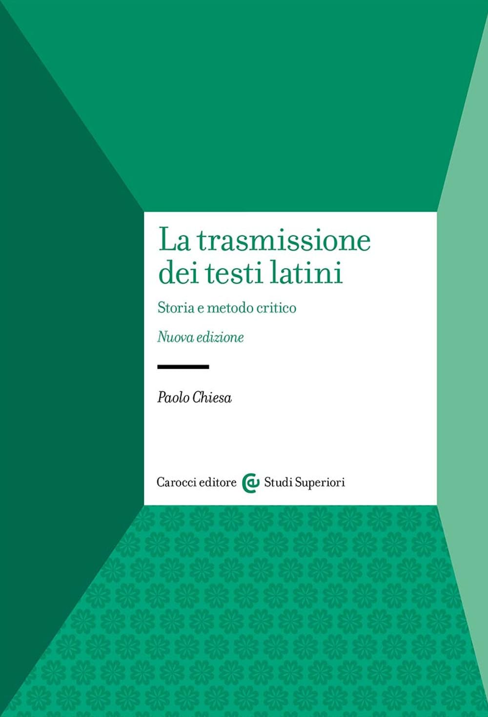La Trasmissione Dei Testi Latini. Storia E Metodo Critico - 4