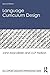 Language Curriculum Design (ESL & Applied Linguistics Professional Series)