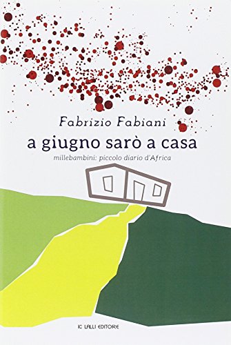 A giugno sarò a casa. Millebambini: piccolo diario d'Africa
