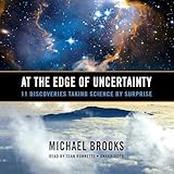 At the Edge of Uncertainty: 11 Discoveries Taking Science by Surprise