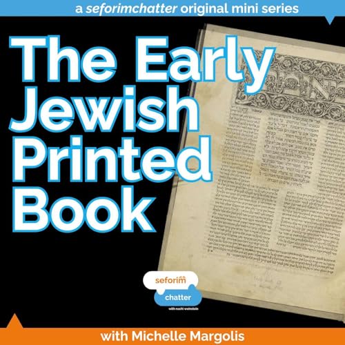 The Early Jewish Printed Book: Episode 1 (with Michelle Margolis)
