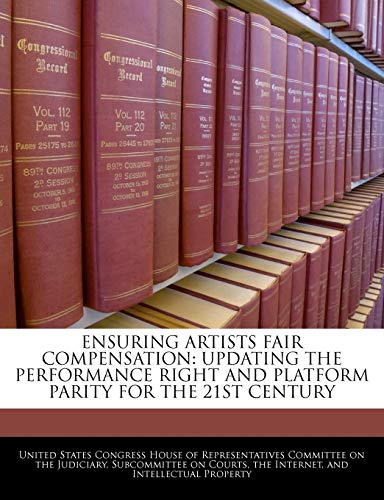 Ensuring Artists Fair Compensation: Updating the Performance Right and Platform Parity for the 21st Century
