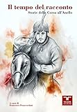 Il Tempo Del Racconto. Storie Della Corsa All'anello - 2