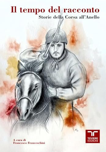 Il Tempo Del Racconto. Storie Della Corsa All'anello