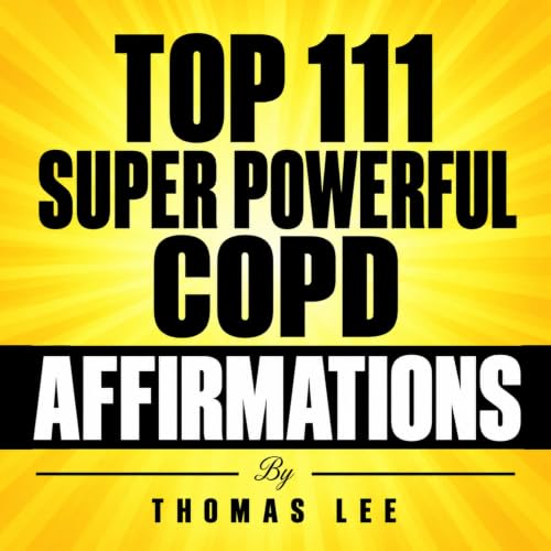 Couverture de Top 111 Super Powerful COPD Affirmations