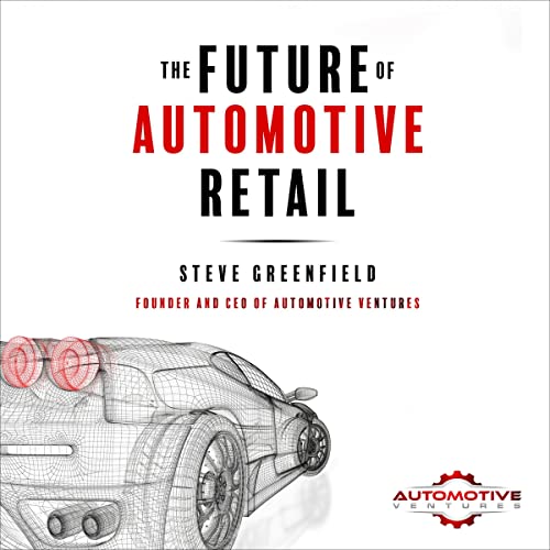The Future of Automotive Retail by Steve Greenfield episode artwork