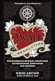 The Heart of the Revolution: The Buddha's Radical Teachings of Forgiveness, Compassion, and Kindness