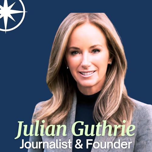 Pivoting is finding your way home: a life of words from journalist, author and founder (ft. Julian Guthrie)
