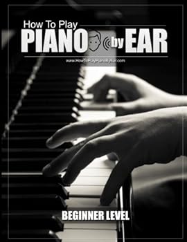 Paperback How to Play Piano By Ear: Beginner Level Book