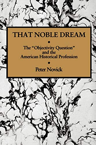 That Noble Dream: The 'Objectivity Question' and the...
