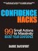 Confidence Hacks: 99 Small Actions to Massively Boost Your Confidence