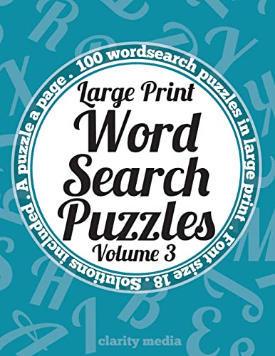 Large Print Wordsearch Puzzles Volume 3: A book of 100 wordsearch puzzles in large print with solutions