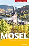  Reiseführer Mosel: Mit Nancy, Metz, Trier, Bernkastel-Kues und Koblenz (Trescher-Reiseführer)