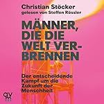 Männer, die die Welt verbrennen
