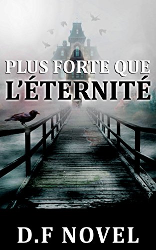 Télécharger Plus forte que l’éternité: Thriller fantastique, histoire de fantôme, paranormal PDF Ebook En Ligne