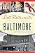 Lost Restaurants of Baltimore (American Palate)