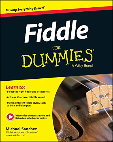 Fiddle For Dummies, Book + Online Video and Audio Instruction Fiddle For Dummies, Book + Online Video and Audio Instruction