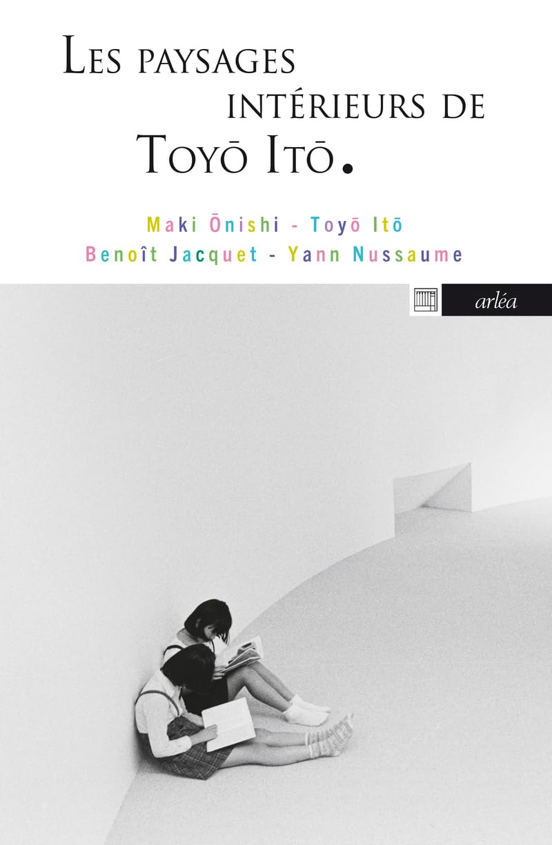 Les Paysages intérieurs de Toyo Ito