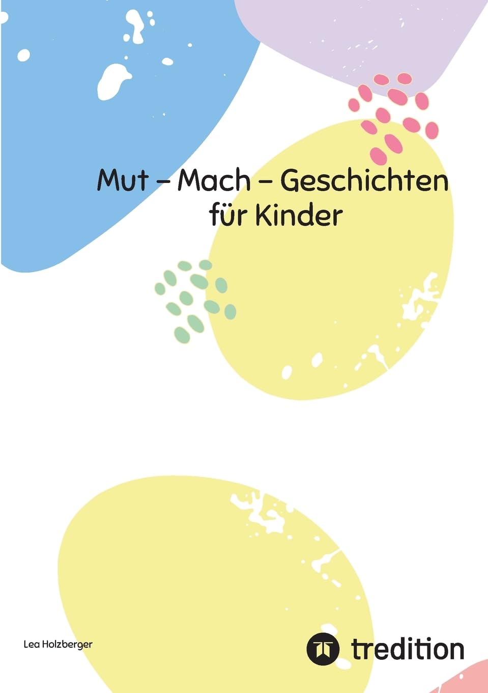 Mut - Mach - Geschichten für Kinder: zum Vorlesen
