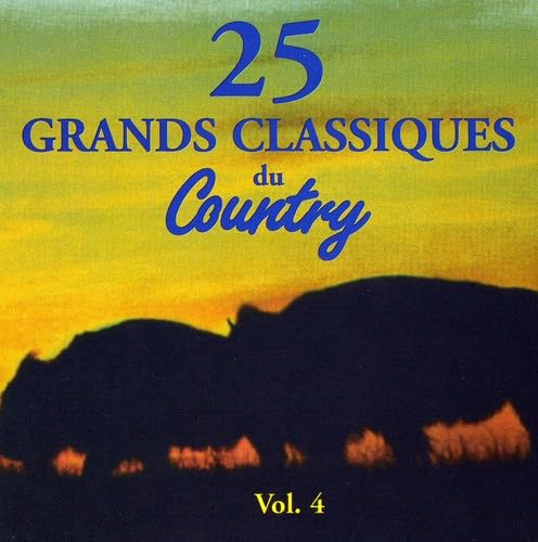 25 Grandes Classiques//Classiques Du Country Vol.4 [Audio CD] 25 Grandes Classiques
