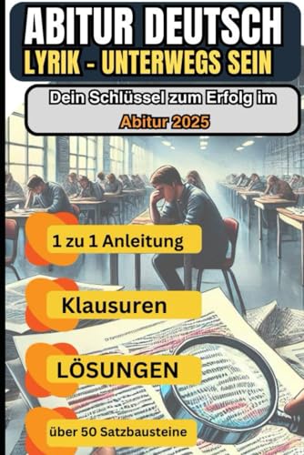 Abitur Deutsch 2025: Lyrik – Unterwegs sein einfach erklärt: Analyse, Musterlösungen & Prüfungsstrategien – Dein ultimativer Guide für Bestnoten im Zentralabitur!