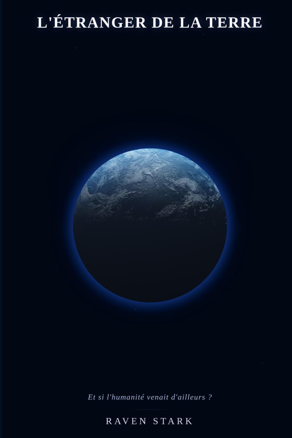 L’Étranger de la Terre: Et si l’humanité venait d’ailleurs ?